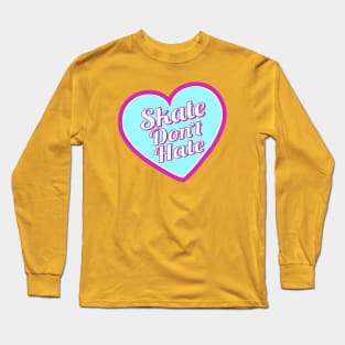 Skate Don't Hate - Blue Long Sleeve T-Shirt